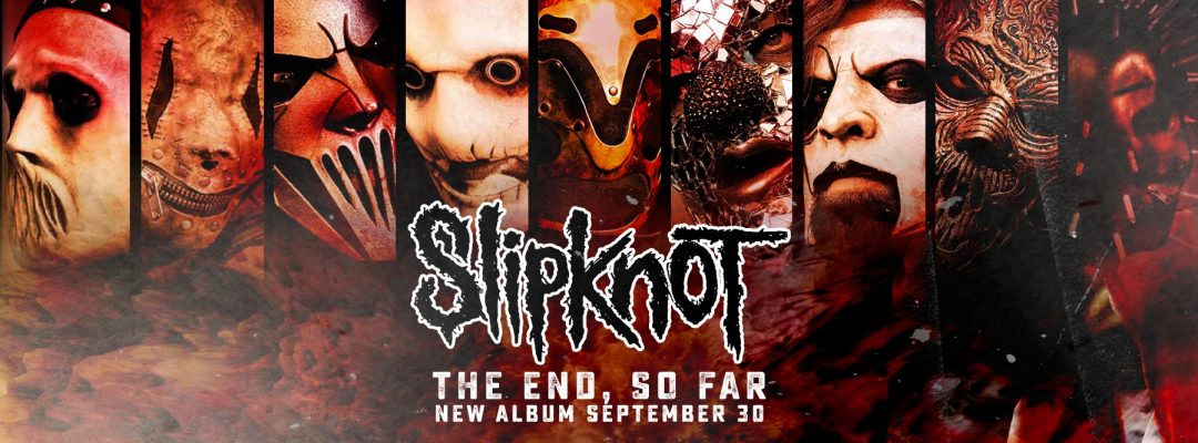 The End So Far es el nuevo material discográfico de Slipknot que saldrá el próximo 30 de septiembre.
